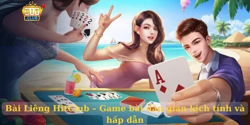 Bài Liêng HitClub – Game bài dân gian kịch tính và hấp dẫn