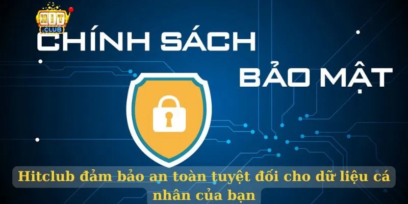 Hitclub đảm bảo an toàn tuyệt đối cho dữ liệu cá nhân của bạn