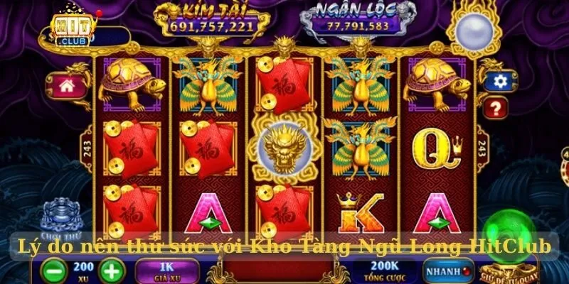 Lý do nên thử sức với Kho Tàng Ngũ Long HitClub